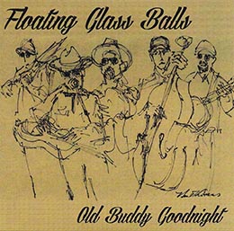 OLD BUDDY GOODNIGHT - The Floating Glass Balls' 2019 CD release